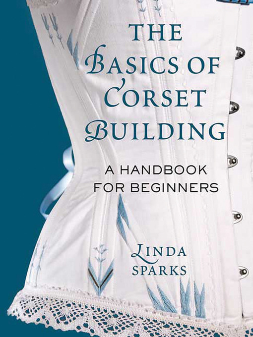 Title details for The Basics of Corset Building by Linda Sparks - Wait list